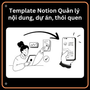 Template Notion - Quản lý nội dung, dự án, thói quen